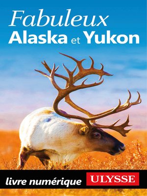 cover image of Fabuleux Alaska et Yukon